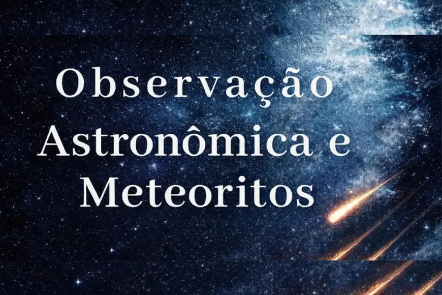 Evento de Observação Astronômica e Meteoritos será realizado em Porto Velho