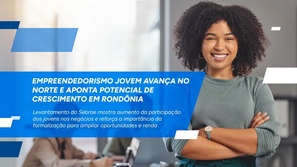 Empreendedorismo jovem cresce 25 por cento e avança no Norte