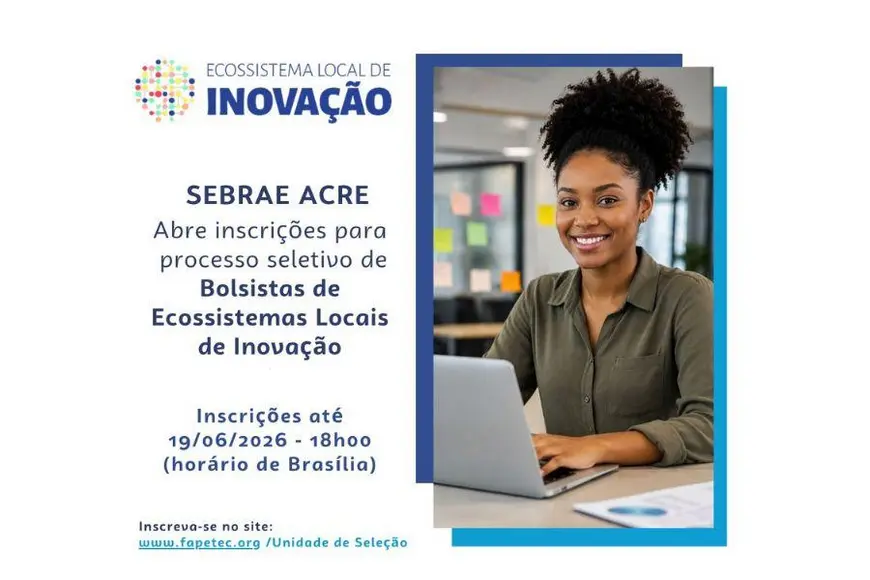 Encerram 19 06 inscricoes processo seletivo Sebrae AC bolsas 5000