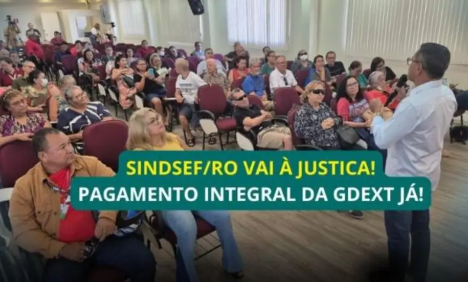 Sindsef RO aciona TRF1 para obrigar União a pagar GDEXT integral